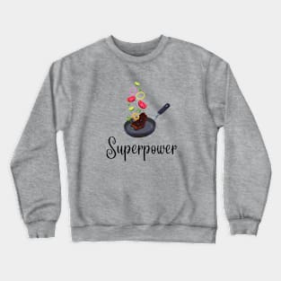 Cooking is my superpower Crewneck Sweatshirt